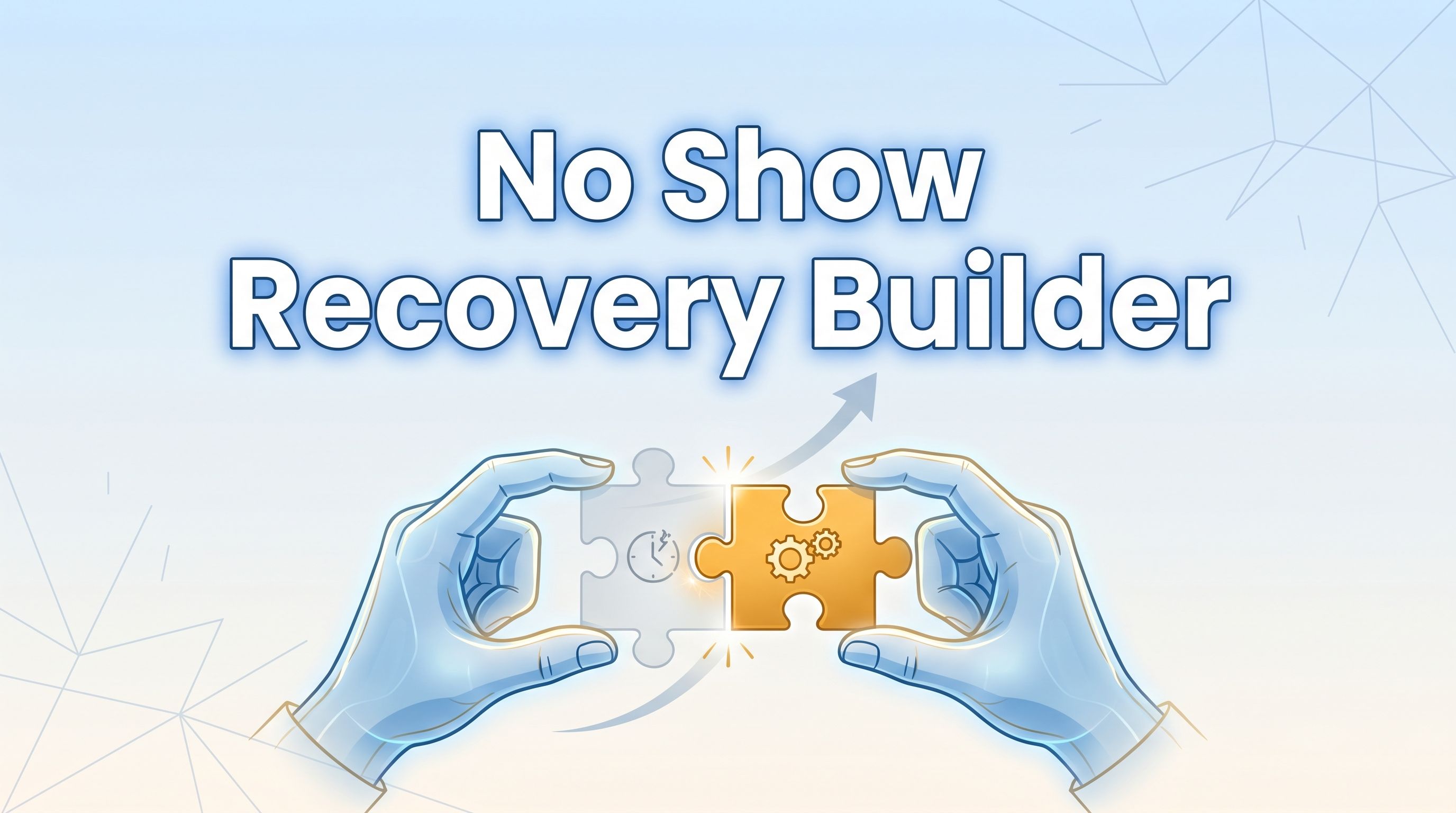 No-Show Recovery Builder