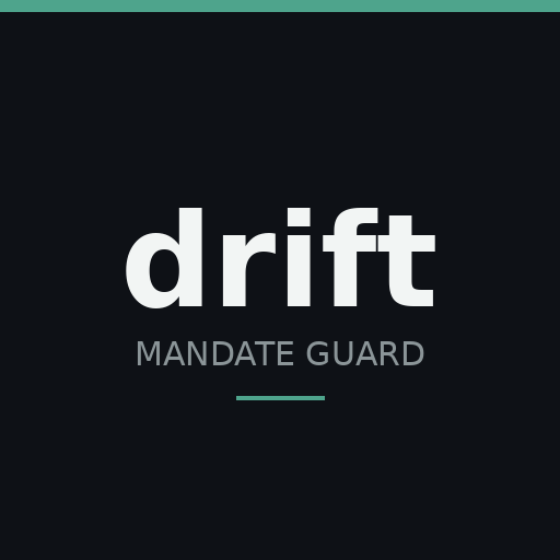 drift - Mandate Guard for AI Agents