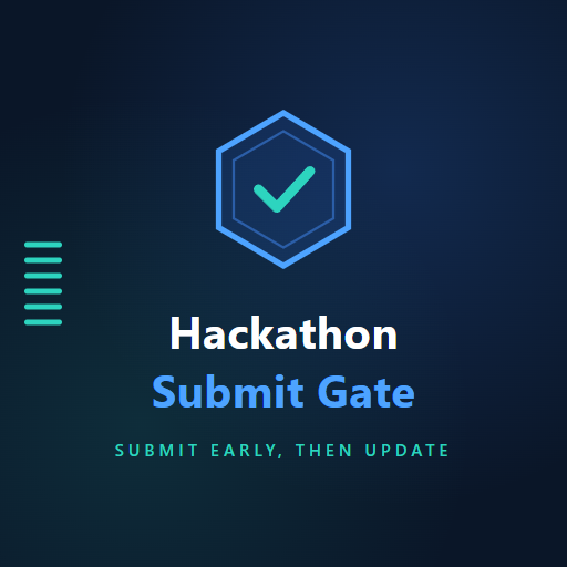 hackathon submission gate