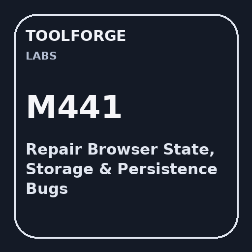 Repair Browser State, Storage & Persistence Bugs