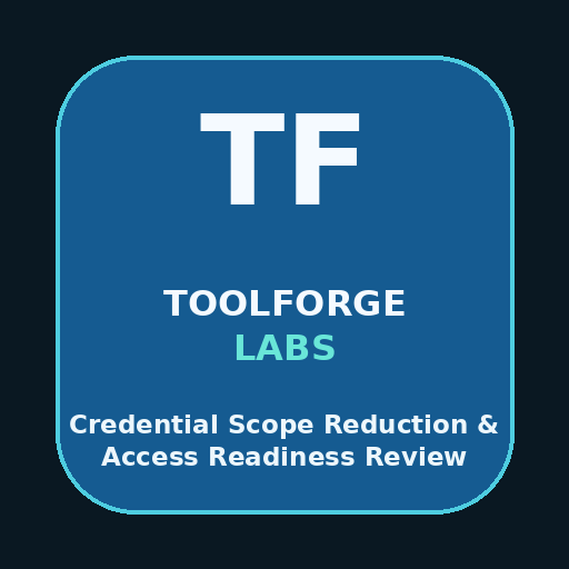 Credential Scope Reduction & Access Readiness Review