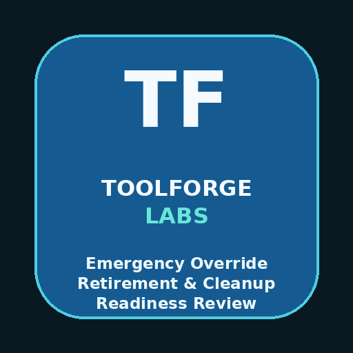 Emergency Override Retirement & Cleanup Readiness Review